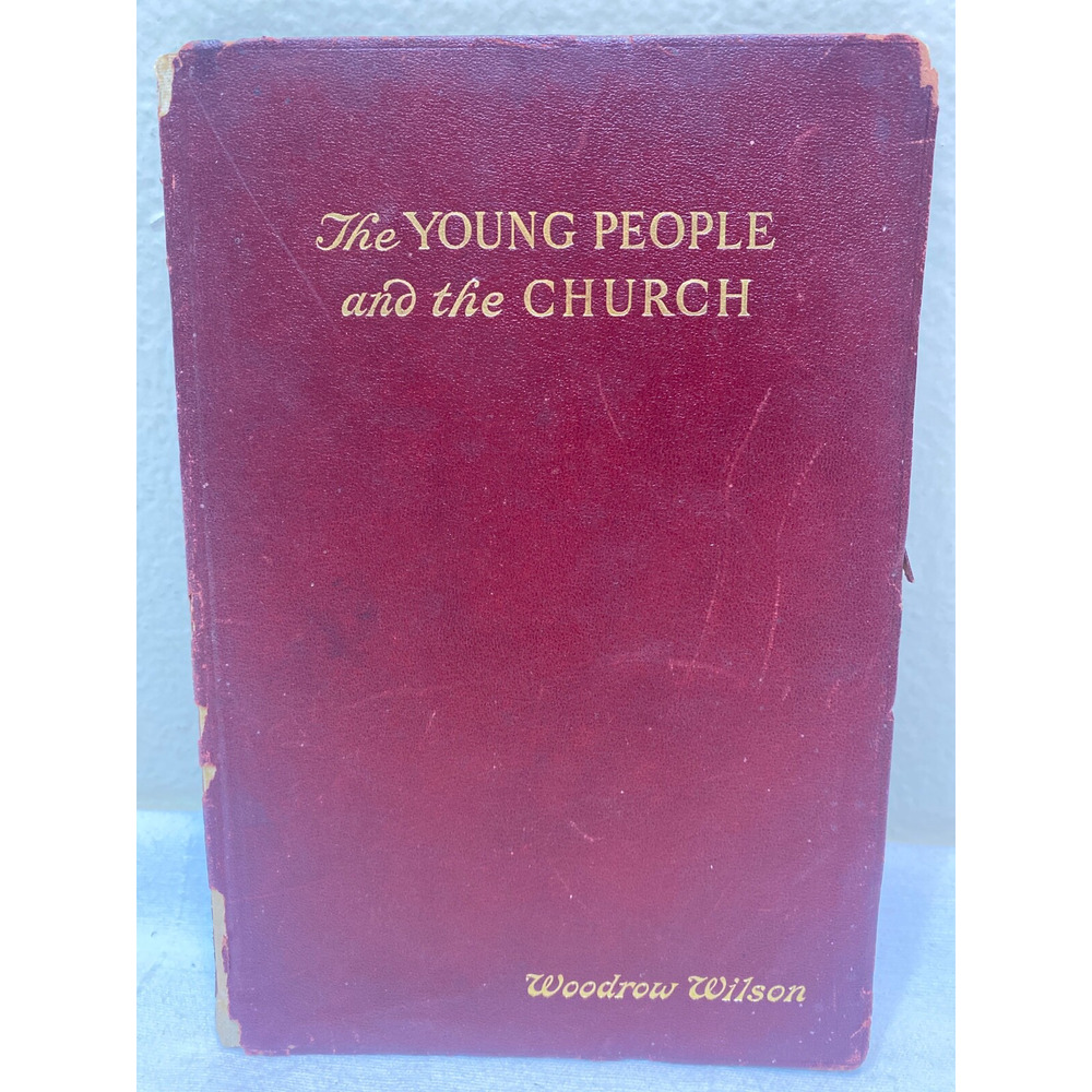 The Young People and the Church by Woodrow Wilson 1905